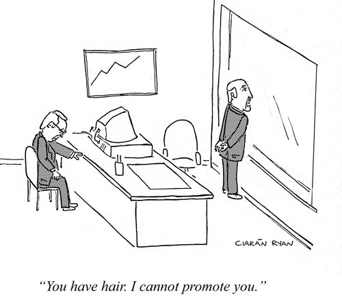 'You have hair. I cannot promote you.'