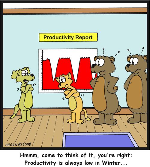 'Hmmm, come to think of it, you're right: Productivity is always low in Winter...'