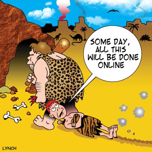 'Someday, all this will be done online.'