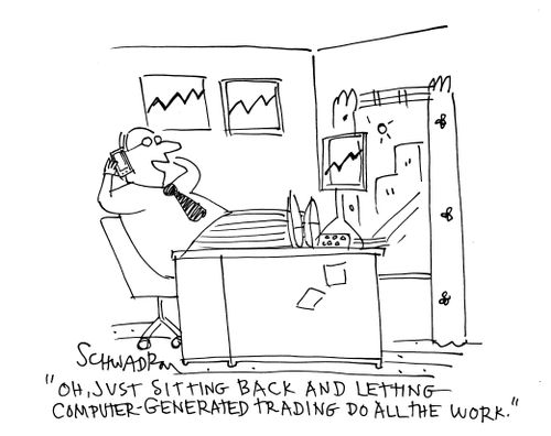 'Oh, just sitting back and letting - computer-generated trading do all the work.'