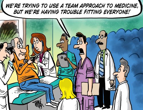 'We're trying to use a team approach to medicine, but we're having trouble fitting everyone!'