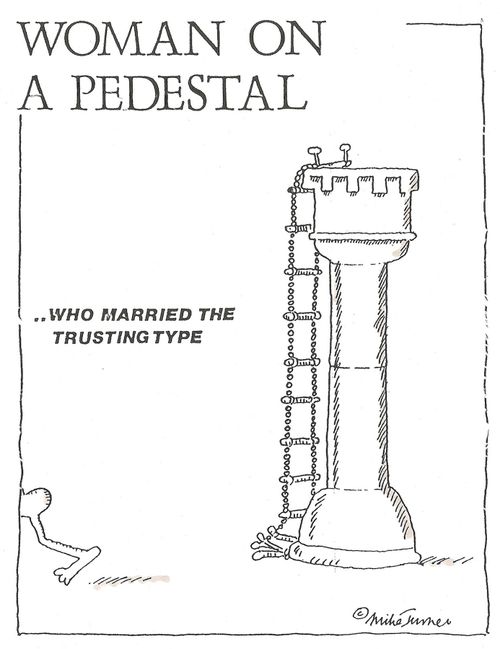 Woman on a pedestal who married the trusting type.