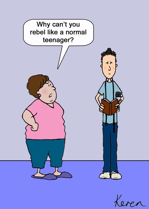 'Why can't you rebel like a normal teenager?'