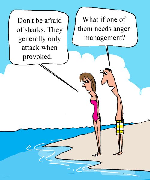 "Don't be afraid of sharks. They generally attack only when provoked." 