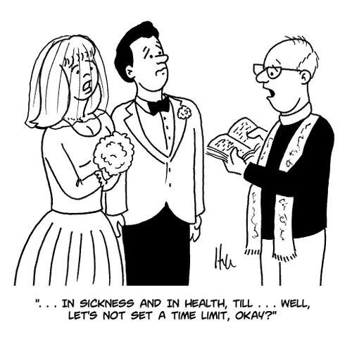 "...In sickness and in health, till... Well, let's not set a time limit, okay?"