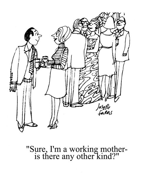 'Sure, I'm a working mother - is there any other kind?'