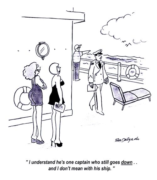 'I understand he's one captain who still goes down.. and I don't mean with his ship.'
