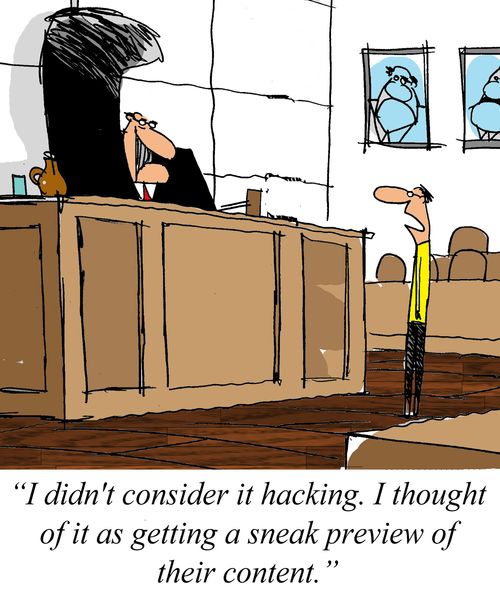 "I didn't consider it hacking. I thought of it as getting a sneak preview of their content."
