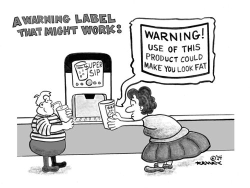 A Warning Label That Might Work: Use of this product could make you look fat.