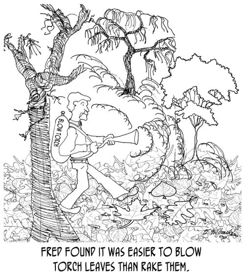 Fred found it was easier to blow torch leaves than rake them.