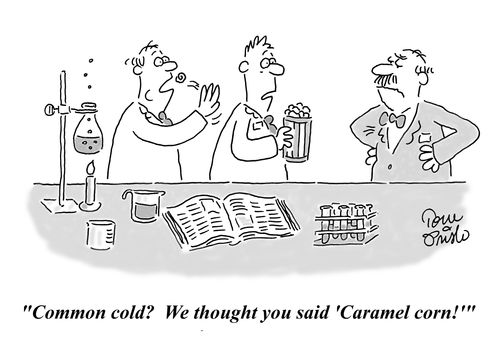 'Common cold? We thought you said 'caramel corn!''