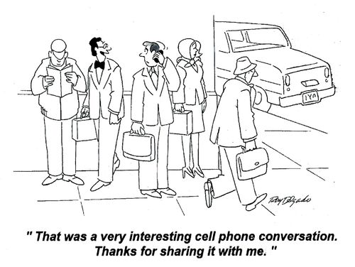 'That was a very interesting cell phone conversation. Thanks for sharing it with me.'