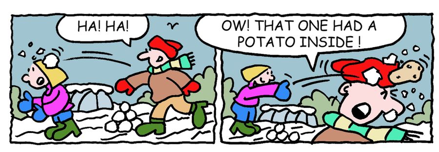 Throwing snowballs: Ow! That one had a potato inside!
