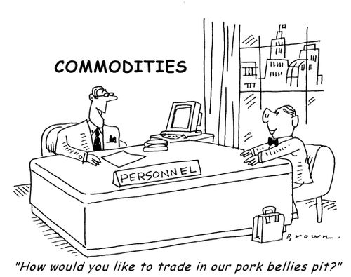 'How would you like to trade in our pork bellies pit?'