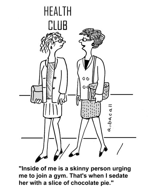 'Inside of me is a skinny person urging me to join a gym. That's when I sedate her with a slice of chocolate pie.'