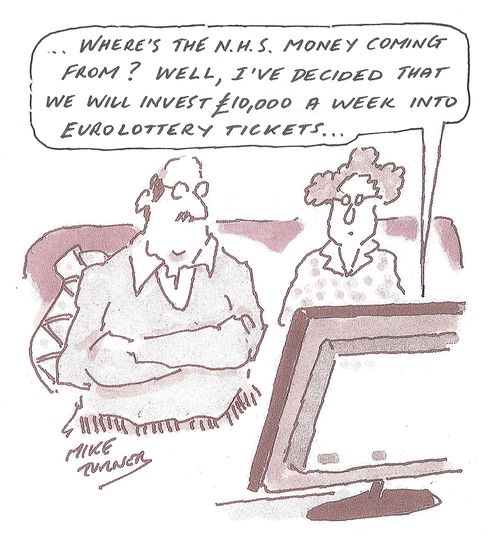 "Where's the NHS money coming from? Well, I've decided that we will invest £10,000 a week into Euro lottery tickets..."