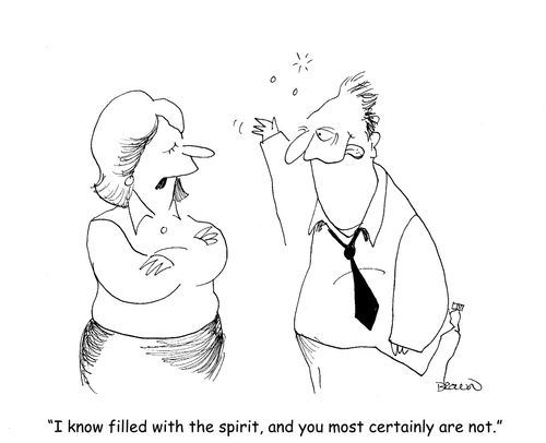 "I know filled with the spirit, and you most certainly are not."