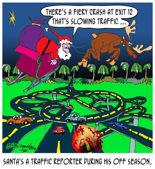 Santa's a Traffic Reporter during his off season.