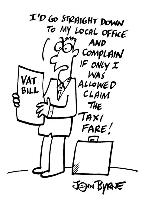 "I'd go staight to my local office and complain if only I was allowed to claim the taxi fare!"