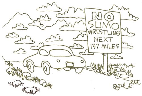 NO Sumo wrestling...next 137 miles.