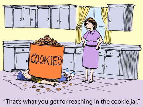 'That's what you get for reaching in the cookie jar.'