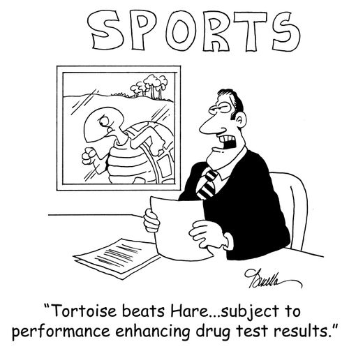 'Tortoise beats Hare...subject to performance enhancing drug test results.'