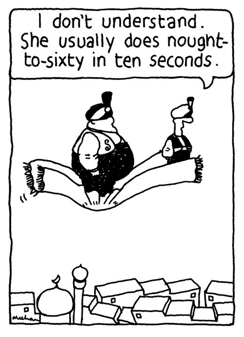 'I don't understand. She usually does nought-to-sixty in ten seconds.'
