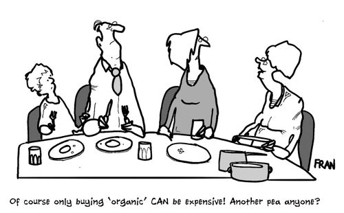 "Of course only buying 'organic' CAN be expensive! Another pea anyone?"