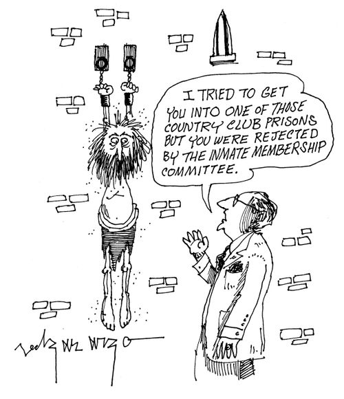 'I tried to get you into one of those country club prisons but you were rejected by the inmate membership committee.'