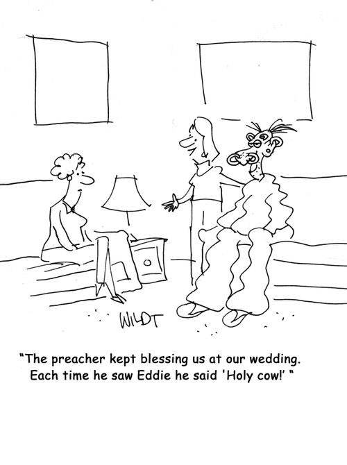 "The preacher kept blessing us at our wedding. Each time he saw Eddie he said 'Holy cow!'"