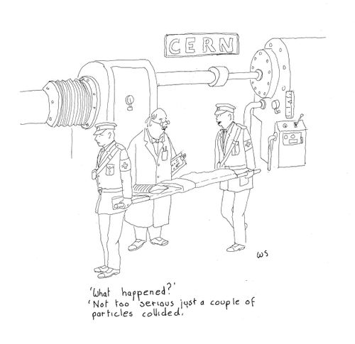 'Not too serious just a couple of particles collided.'
