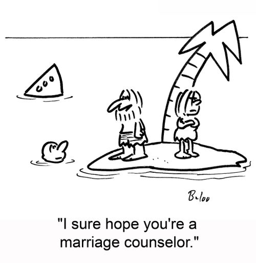 'I sure hope you're a marriage counselor.'