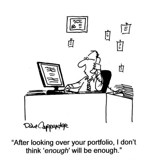 'After looking over your portfolio, I don't think 'enough' will be enough.'