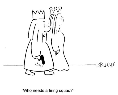"Who needs a firing squad."