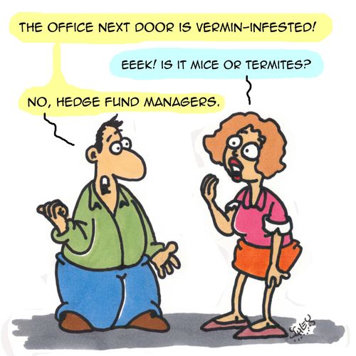 "The office next door is vermin-infested...hedge fund managers."