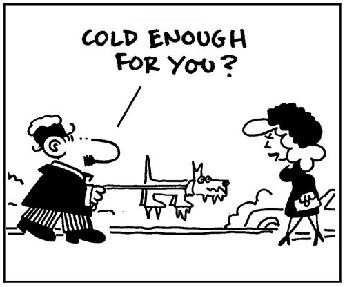 'Cold enough for you?'
