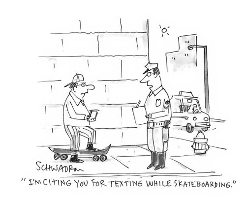 'I'm citing you for texting while skateboarding.'