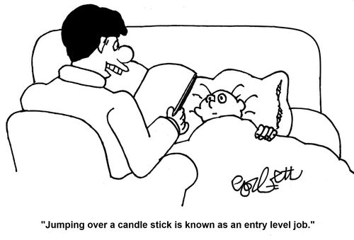 'Jumping over a candle stick is known as an entry level job.'