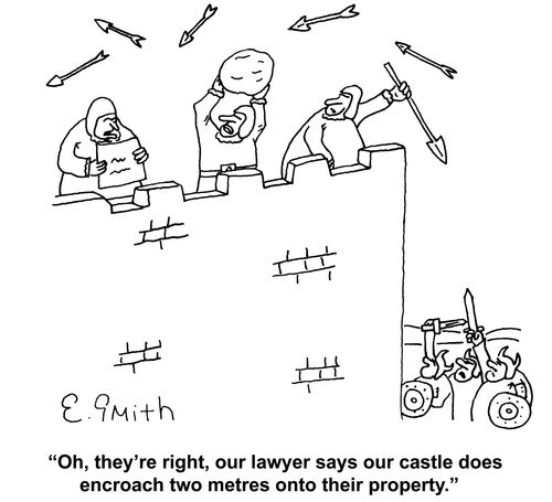 'Oh, they're right, our lawyer says our castle does encroach two metres onto their property.'