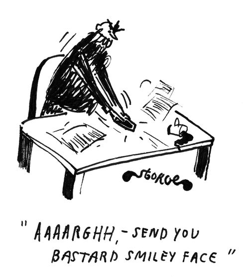 'Aaaarghh - send you bastard smiley face.'