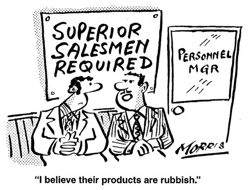 Superior Salesman Required - I believe their products are rubbish.