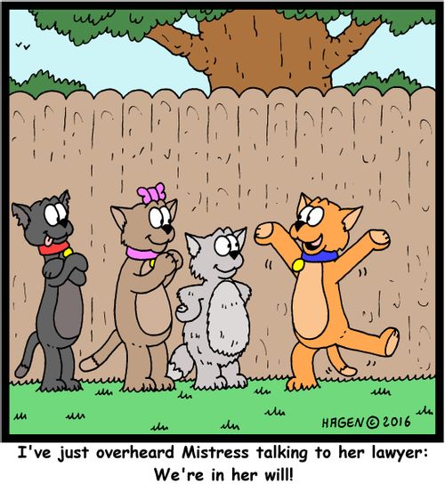 "I've just overheard Mistress talking to her lawyer: We're in her will!"