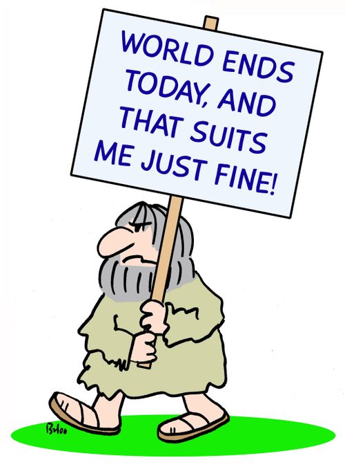 World ends today, and that suits me just fine!