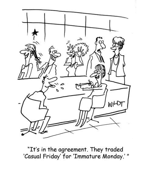 'It's in the agreement. They traded 'Casual Friday' for 'Immature Monday.''