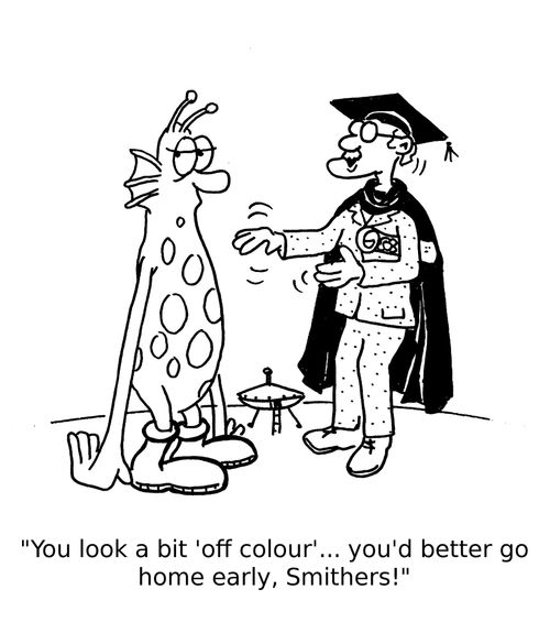 'You look a bit 'off colour'... you'd better go home early, Smithers!'