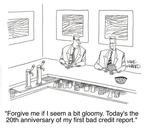 'Forgive me if I seem a bit gloomy. Today's the 20th anniversary of my first bad credit report.'