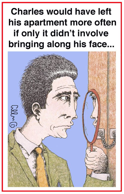 Charles would have left his apartment more often if only it didn't involve bringing along his face...
