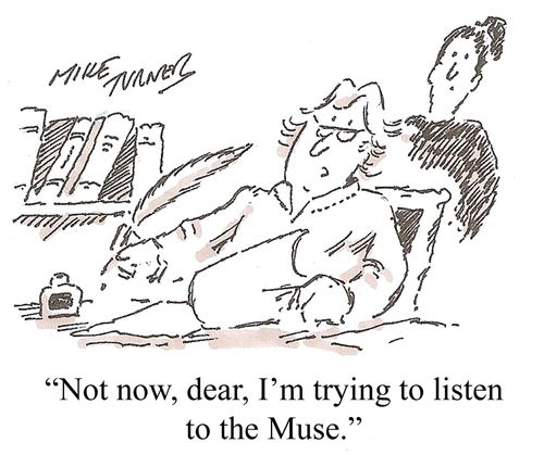 'Not now, dear, I'm trying to listen to the Muse.'