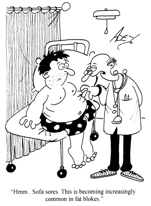 'Hmm...Sofa sores. This is becoming increasingly common in fat blokes.'