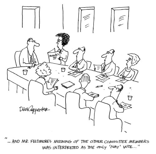 'And Mr Feldmore's mooning of the other committee members was interpreted as the only 'nay' vote...'